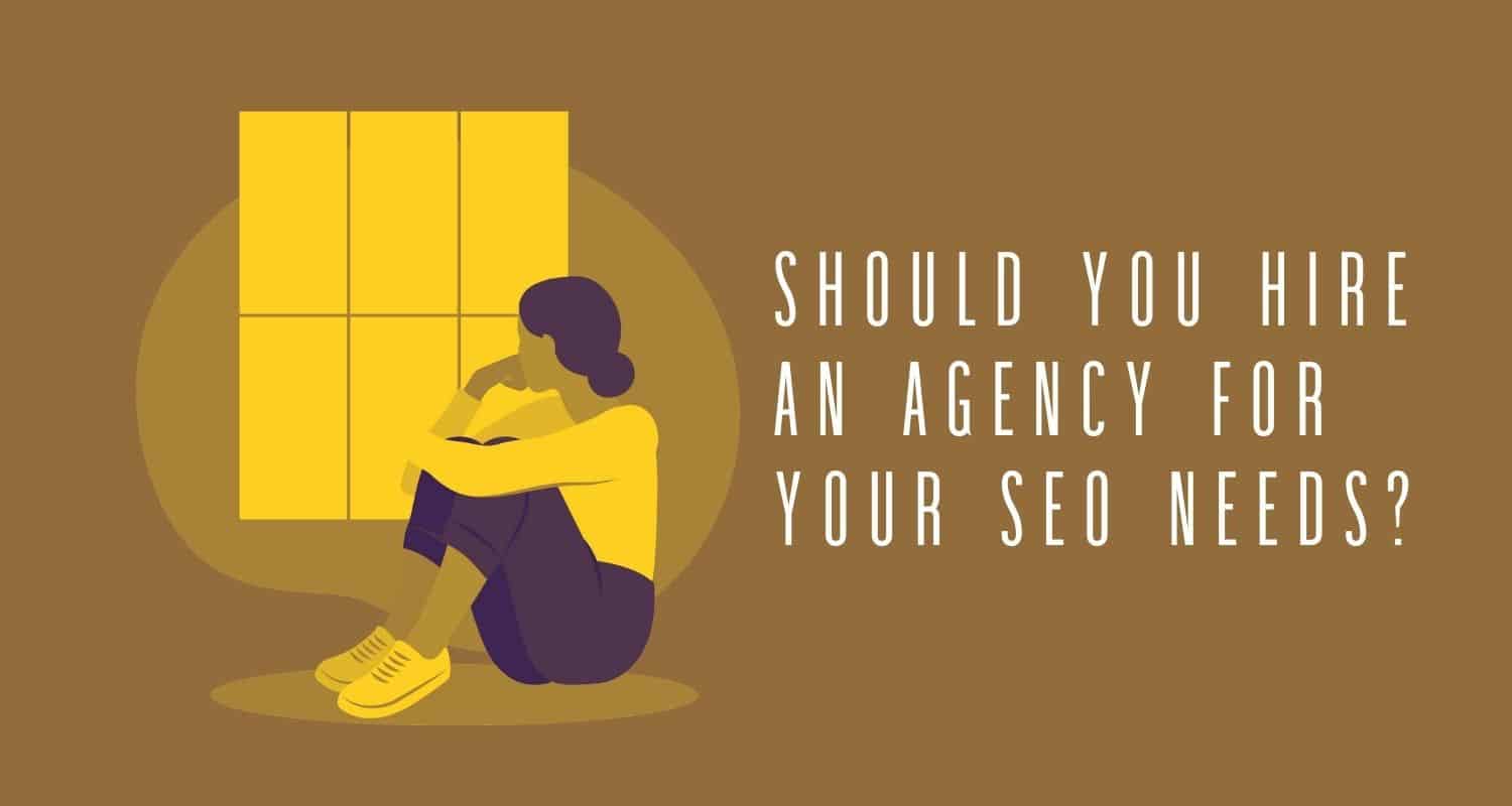 Featured image for “Should You Hire an Agency for Your SEO Needs”